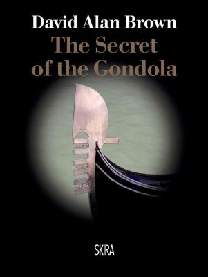 ISBN 9788857215938 The Secret of the Gondola/SKIRA/David Alan Brown 本・雑誌・コミック 画像