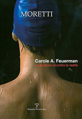 ISBN 9788859604105 Carole A. Feuerman: La Scultura Incontra La Realta/EDIZIONI POLISTAMPA/Gabriele Caioni 本・雑誌・コミック 画像