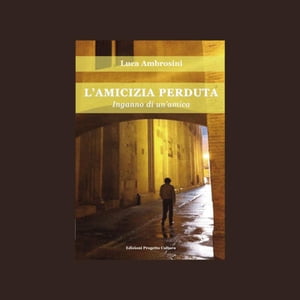 ISBN 9788860924452 L'amicizia perduta - Inganno di un'amica Luca Ambrosini 本・雑誌・コミック 画像