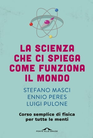 ISBN 9788868333867 La scienza che ci spiega come funziona il mondo Corso semplice di fisica per tutte le menti Ennio Peres 本・雑誌・コミック 画像