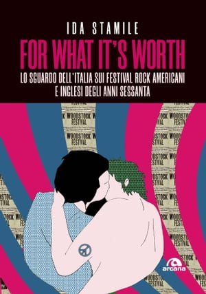 ISBN 9788892770867 For what it's worth Lo sguardo dell’Italia sui festival rock americani e inglesi degli anni Sessanta Ida Stamile 本・雑誌・コミック 画像