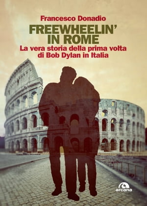 ISBN 9788892771345 Freewheelin' in Rome La vera storia della prima volta di Bob Dylan in Italia Francesco Donadio 本・雑誌・コミック 画像