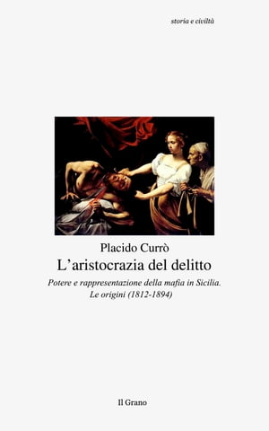 ISBN 9788899045081 L'aristocrazia del delittoPotere e rappresentazione della mafia in Sicilia. Le origini 1812-1894 Placido Curr? 本・雑誌・コミック 画像