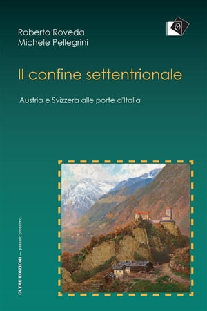 ISBN 9788899932251 Il confine settentrionaleAustria e Svizzera alle porte d'Italia R. Roveda 本・雑誌・コミック 画像