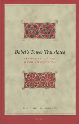 ISBN 9789004205093 Babel's Tower Translated: Genesis 11 and Ancient Jewish Interpretation/BRILL ACADEMIC PUB/Phillip Michael Sherman 本・雑誌・コミック 画像