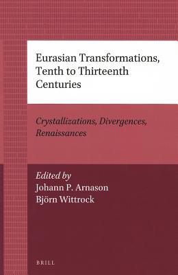 ISBN 9789004205772 Eurasian Transformations, Tenth to Thirteenth Centuries: Crystallizations, Divergences, Renaissances/BRILL ACADEMIC PUB/Johann P. Arnason 本・雑誌・コミック 画像