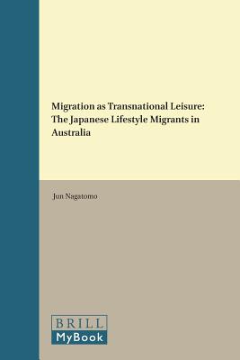 ISBN 9789004282995 Migration as Transnational Leisure: The Japanese Lifestyle Migrants in Australia/BRILL ACADEMIC PUB/Jun Nagatomo 本・雑誌・コミック 画像