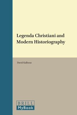 ISBN 9789004284906 Legenda Christiani and Modern Historiography/BRILL ACADEMIC PUB/David Kalhous 本・雑誌・コミック 画像