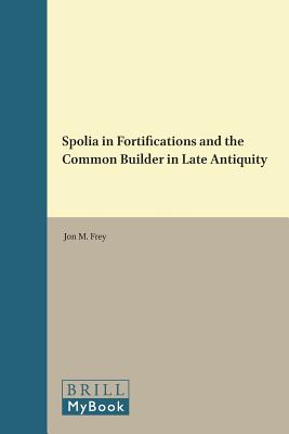 ISBN 9789004288003 Spolia in Fortifications and the Common Builder in Late Antiquity/BRILL ACADEMIC PUB/Jon M. Frey 本・雑誌・コミック 画像