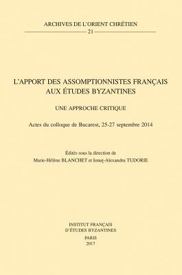 ISBN 9789042935242 L'Apport Des Assomptionnistes Francais Aux Etudes Byzantines: Une Approche Critique: Actes Du Colloq/PEETERS PUB/M-H Blanchet 本・雑誌・コミック 画像