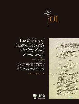 ISBN 9789054879121 The Making of Samuel Beckett's Stirrings Still / Soubresauts and Comment Dire / What Is the Word/ASP VUB PR/Dirk Van Hulle 本・雑誌・コミック 画像