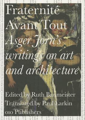 ISBN 9789064507601 Asger Jorn's Writings on Art and Architecture, 1938-1958: Fraternit Avant Tout/NAI010 PUBL/Ruth Baumeister 本・雑誌・コミック 画像