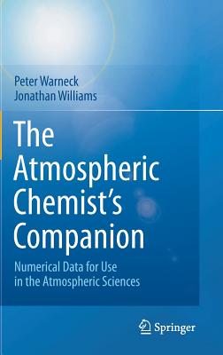 ISBN 9789400722743 The Atmospheric Chemist's Companion: Numerical Data for Use in the Atmospheric Sciences 2012/SPRINGER NATURE/Peter Warneck 本・雑誌・コミック 画像