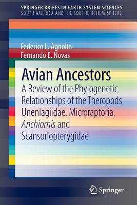 ISBN 9789400756366 Avian Ancestors: A Review of the Phylogenetic Relationships of the Theropods Unenlagiidae, Microrapt 2013/SPRINGER NATURE/Federico Agnolin 本・雑誌・コミック 画像