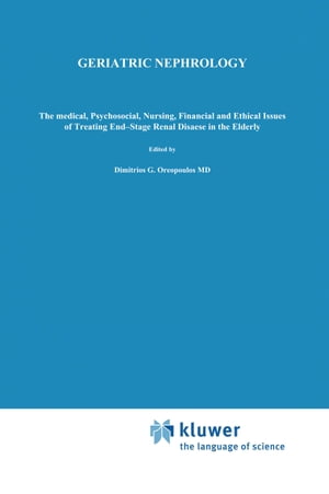 ISBN 9789401083898 Geriatric Nephrology The medical, psychosocial, nursing, financial and ethical issues of treating end-stage renal disease in the elderly 本・雑誌・コミック 画像