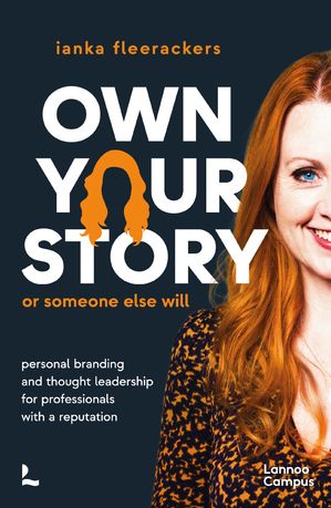 ISBN 9789401445221 Own your story. Or someone else will. Personal branding and thought leadership for professionals with a reputation ianka fleerackers 本・雑誌・コミック 画像