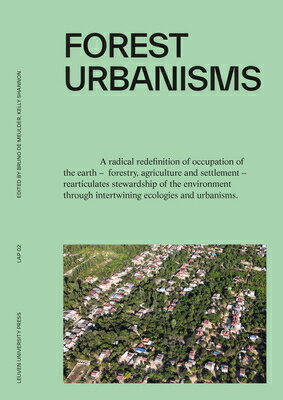 ISBN 9789462704213 Forest Urbanisms: New Non-Human and Human Ecologies for the 21st Century/LEUVEN UNIV PR/Bruno de Meulder 本・雑誌・コミック 画像