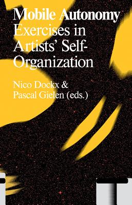 ISBN 9789492095107 Mobile Autonomy: Exercises in Artists' Self-Organization/VALIZ & ANTENNAE SERIES/Nico Dockx 本・雑誌・コミック 画像