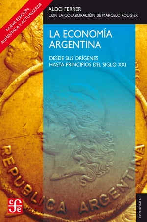 ISBN 9789505577491 La economia Argentina/ The Argentinean Economy: Desde sus origenes hasta principios del siglo XXI / Aldo Ferrer 本・雑誌・コミック 画像