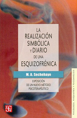 ISBN 9789681601768 La Realizacion Simbolica y Diario de una Esquizofrenica: Exposicion de un Nuevo Metodo Psicoterapeut/FONDO DE CULTURA ENCONIMICA US/M. A. Sechehaye 本・雑誌・コミック 画像