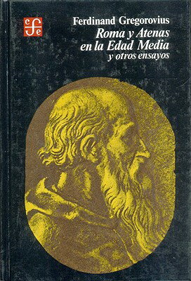 ISBN 9789681610821 Roma y Atenas En La Edad Media y Otros Ensayos/FONDO DE CULTURA ENCONIMICA US/Ferdinand Gregorovius 本・雑誌・コミック 画像