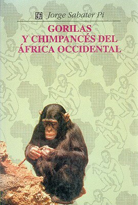 ISBN 9789681617400 Gorilas y Chimpances del Africa Occidental: Estudio Comparativo de su Conducta y Ecologia en Liberta/FONDO DE CULTURA ENCONIMICA US/Jorge Sabater Pi 本・雑誌・コミック 画像