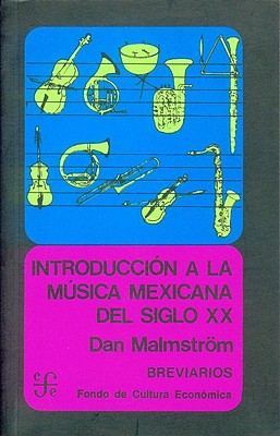 ISBN 9789681640613 Introduccion a la Musica Mexicana del Siglo XX/FONDO DE CULTURA ENCONIMICA US/Dan Malmstrom 本・雑誌・コミック 画像