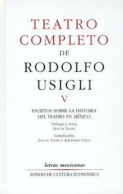 ISBN 9789681676612 Teatro Completo, V: Escritos Sobre La Historia del Teatro En M'Xico/FONDO DE CULTURA ENCONIMICA US/Rodolfo Usigli 本・雑誌・コミック 画像