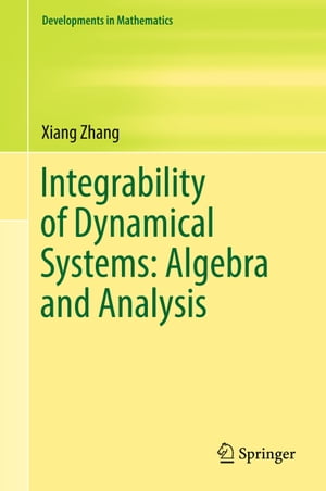 ISBN 9789811042256 Integrability of Dynamical Systems: Algebra and Analysis Xiang Zhang 本・雑誌・コミック 画像