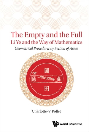 ISBN 9789811209475 The Empty and the Full: Li Ye and the Way of MathematicsGeometrical Procedures by Section of Areas Charlotte-V Pollet 本・雑誌・コミック 画像