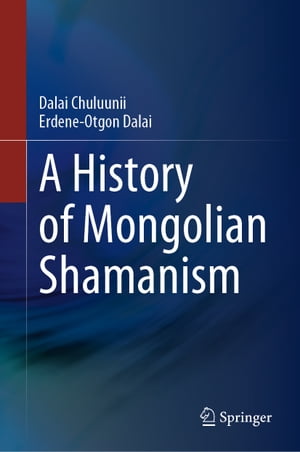 ISBN 9789811694592 A History of Mongolian Shamanism Dalai Chuluunii 本・雑誌・コミック 画像