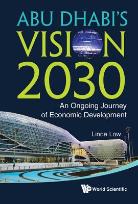 ISBN 9789814383929 Abu Dhabi's Vision 2030: An Ongoing Journey of Economic Development/WORLD SCIENTIFIC PUB CO INC/Linda Low 本・雑誌・コミック 画像