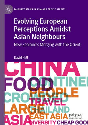 ISBN 9789819723928 Evolving European Perceptions Amidst Asian Neighbours: New Zealand's Merging with the Orient 2024/PALGRAVE MACMILLAN LTD/David Hall 本・雑誌・コミック 画像