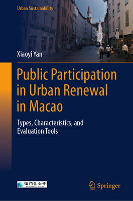 ISBN 9789819727520 Public Participation in Urban Renewal in Macao: Types, Characteristics, and Evaluation Tools 2024/SPRINGER NATURE/Xiaoyi Yan 本・雑誌・コミック 画像