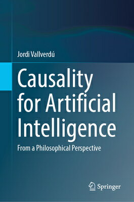 ISBN 9789819731862 Causality for Artificial Intelligence: From a Philosophical Perspective 2024/SPRINGER/Jordi Vallverd 本・雑誌・コミック 画像