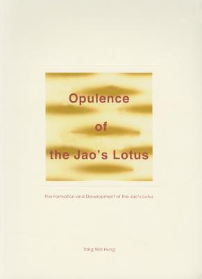 ISBN 9789881636485 Opulence of the Jao's Lotus: The Formation and Development of the Jao's Lotus/HONG KONG UNIV PR/Thomas Wai Hung Tang 本・雑誌・コミック 画像