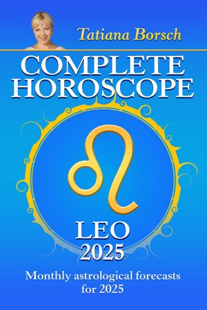 ISBN 9789925609680 Complete Horoscope Leo 2025 Monthly Astrological Forecasts for 2025 Tatiana Borsch 本・雑誌・コミック 画像