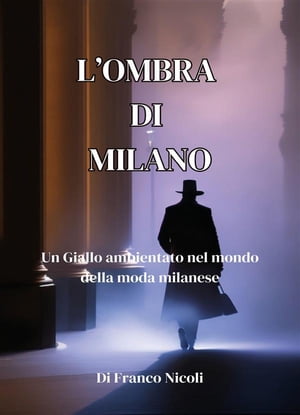 ISBN 9791221497830 L'ombra di Milano Un Giallo ambientato nell’ambiente della moda milanese Franco Nicoli 本・雑誌・コミック 画像