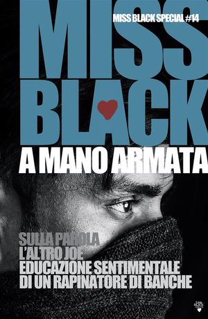 ISBN 9791222437552 A mano armata Sulla parola, L'altro Joe, Educazione sentimentale di un rapinatore di banche Miss Black 本・雑誌・コミック 画像