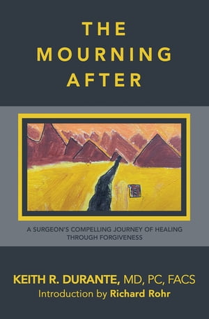 ISBN 9798765233467 The Mourning After A Surgeon’s Compelling Journey of Healing Through Forgiveness Keith R. Durante MD PC FACS 本・雑誌・コミック 画像