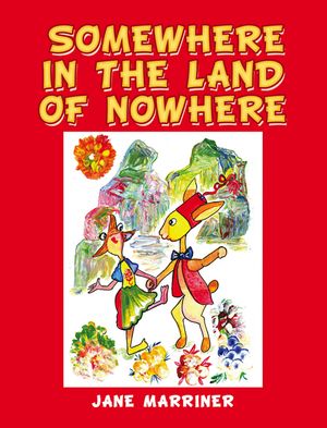 ISBN 9798823088695 SOMEWHERE IN THE LAND OF NOWHERE Jane Marriner 本・雑誌・コミック 画像