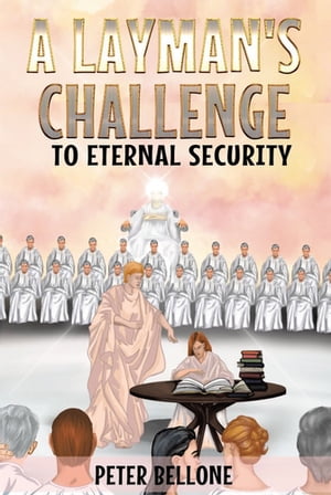 ISBN 9798886161762 A Layman's Challenge to Eternal Security Peter Bellone 本・雑誌・コミック 画像