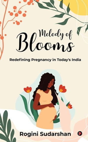 ISBN 9798890669490 Melody of Blooms Redefining Pregnancy in Today's India Rogini Sudarshan 本・雑誌・コミック 画像