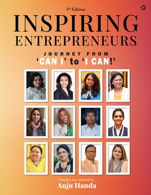 ISBN 9798890679260 Inspiring Entrepreneurs Journey From ‘Can I’ to ‘I Can!' ANJU HANDA 本・雑誌・コミック 画像