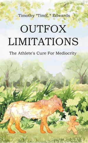 ISBN 9798893152364 OUTFOX LIMITATIONS The Athlete's Cure for Mediocrity Timothy “TimE.” Edwards 本・雑誌・コミック 画像