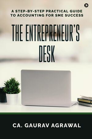 ISBN 9798894753836 The Entrepreneur's Desk A Step-by-Step Practical Guide to Accounting for SME Success CA. Gaurav Agrawal 本・雑誌・コミック 画像