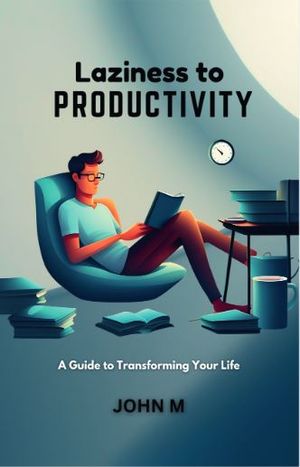 ISBN 9798895560860 Laziness to Productivity A Guide to Transforming Your Life John M 本・雑誌・コミック 画像