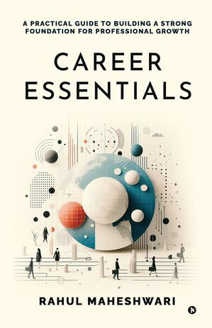 ISBN 9798895565513 Career Essentials A Practical Guide to Building a Strong Foundation for Professional Growth Rahul Maheshwari 本・雑誌・コミック 画像