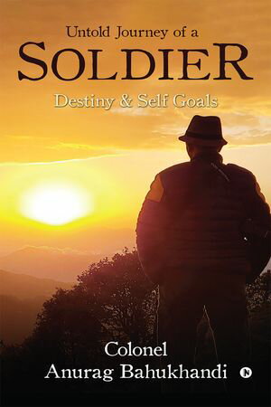 ISBN 9798895569900 Untold Journey of a Soldier Destiny & Self Goals Colonel Anurag Bahukhandi 本・雑誌・コミック 画像