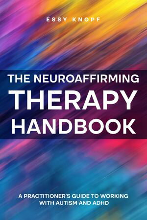 ISBN 9798990008427 The Neuroaffirmative Therapy Handbook A Practitioner's Guide to Working with Autism and ADHD Essy Knopf 本・雑誌・コミック 画像